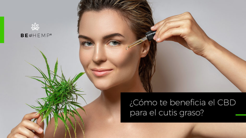 Beneficios del CBD para el cutis graso